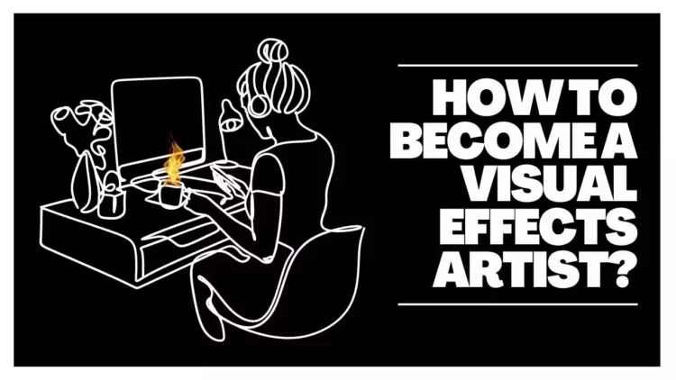 How to become a Visual Effects Artist